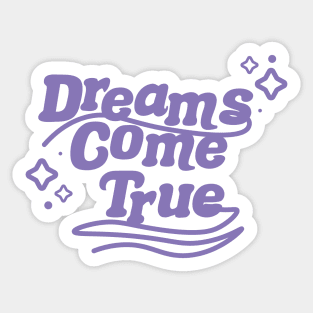 Dreams Come True Sticker